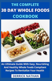 Couverture_The Complete 30 Day Whole Foods Cookbook
