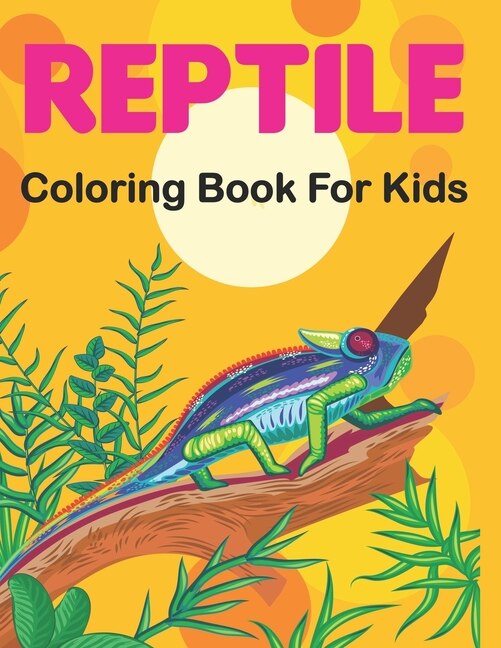 Reptile Coloring Book for Kids: A Coloring Pages for Children with Alligators, Crocodiles, Turtles, Lizards, Snakes, Frogs and More Reptiles.