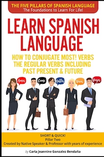 Front cover_Learn Spanish Language How to Conjugate MOST VERBS