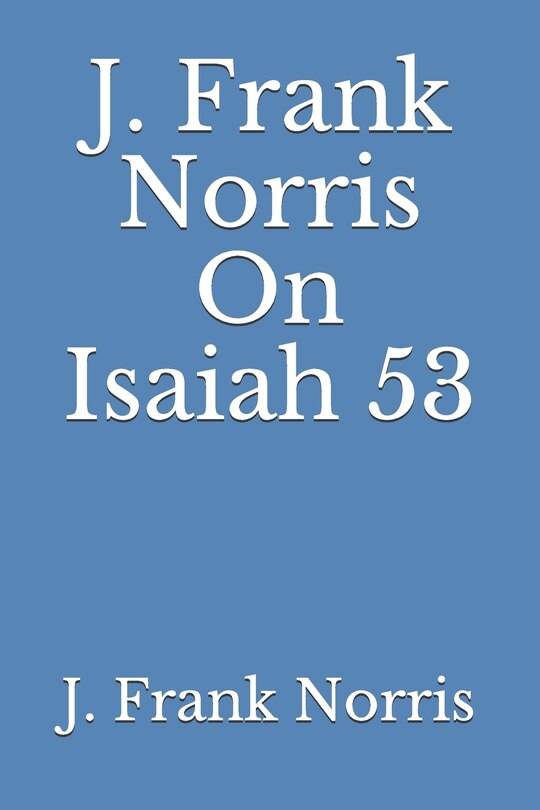 Front cover_J. Frank Norris On Isaiah 53