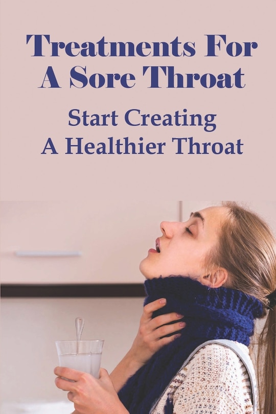 Front cover_Treatments For A Sore Throat