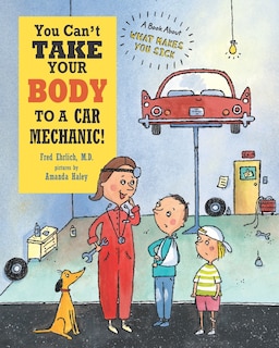 Front cover_You Can't Take Your Body to a Car Mechanic!