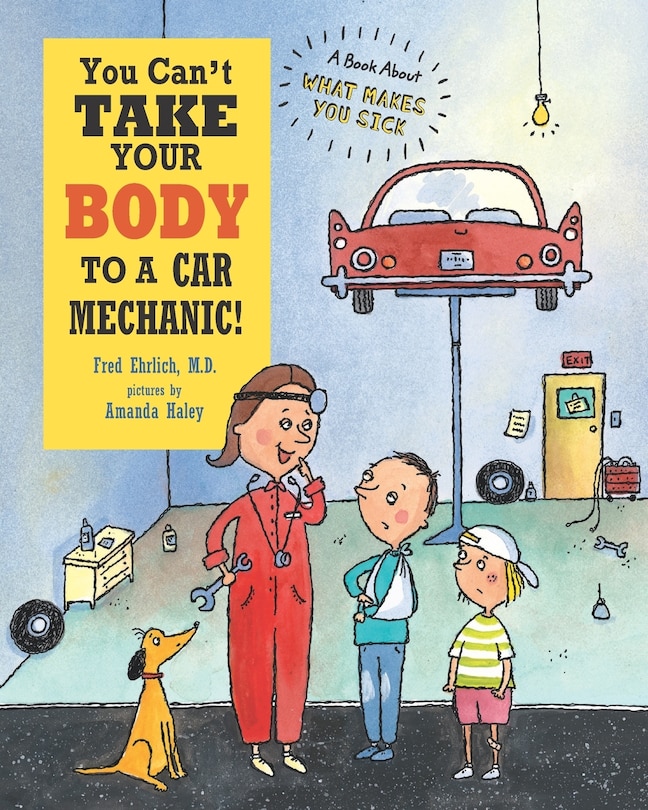 Front cover_You Can't Take Your Body to a Car Mechanic!