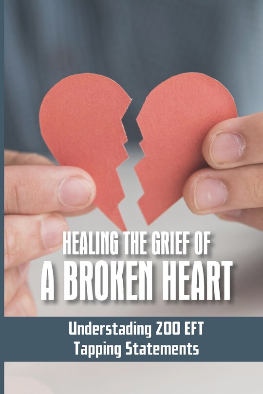 Front cover_Healing The Grief Of A Broken Heart