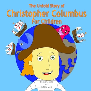 Front cover_The Untold Story of Christopher Columbus For Children