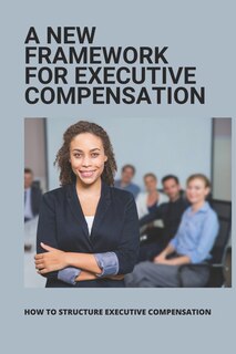 Couverture_A New Framework For Executive Compensation