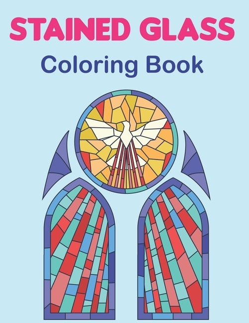 Stained Glass Coloring Book: An Adult Coloring Book Featuring the Beautiful Animal, Flowers, Neture and more for Stress Relief and Relaxation. Vol-1