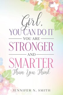 Couverture_Girl, You Can Do It, You Are Stronger and Smarter Than You Think