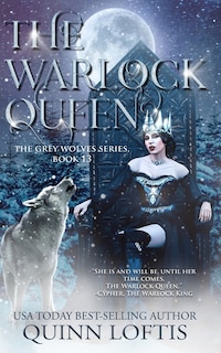 The Warlock Queen: Book 13 Of The Grey Wolves Series
