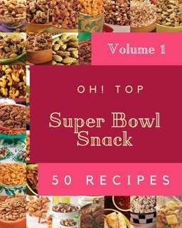 Front cover_Oh! Top 50 Super Bowl Snack Recipes Volume 1
