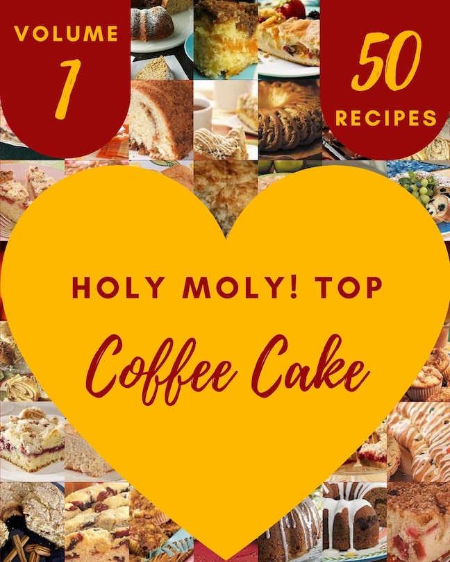 Front cover_Holy Moly! Top 50 Coffee Cake Recipes Volume 1