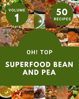 Couverture_Oh! Top 50 Superfood Bean And Pea Recipes Volume 1