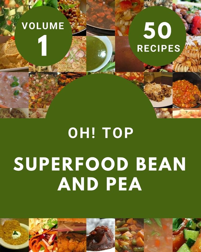 Couverture_Oh! Top 50 Superfood Bean And Pea Recipes Volume 1