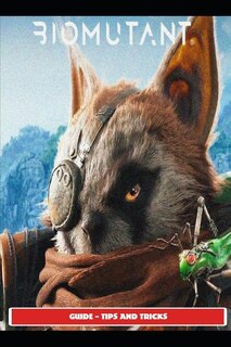 Couverture_Biomutant Guide - Tips and Tricks