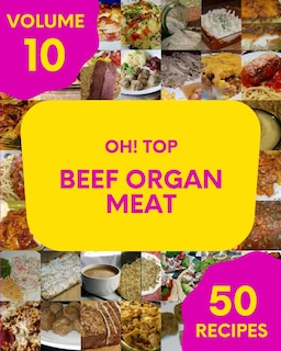 Front cover_Oh! Top 50 Beef Organ Meat Recipes Volume 10