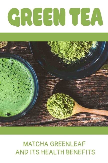Green Tea: Matcha Greenleaf And Its Health Benefits: Trаdіtіоnаl Jараnеѕе Tеа Сеrеmоnіеѕ
