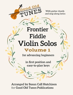 Front cover_Frontier Fiddle VIOLIN SOLOS Vol 1 With Guitar Chords and Sing-Along Lyrics