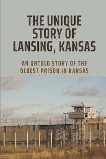 Front cover_The Unique Story Of Lansing, Kansas