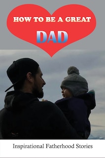 Couverture_How To Be A Great Dad