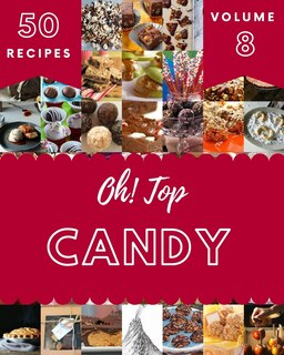 Front cover_Oh! Top 50 Candy Recipes Volume 8