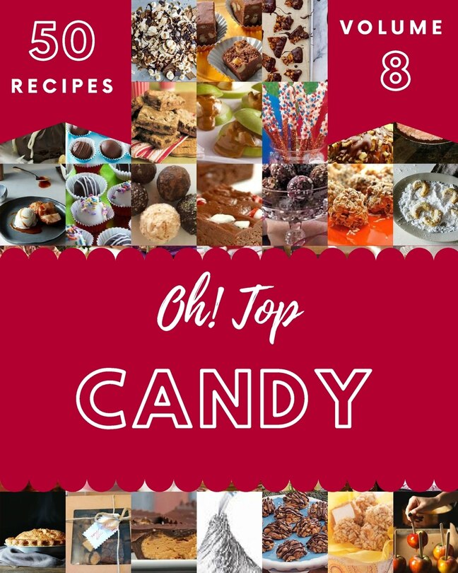 Front cover_Oh! Top 50 Candy Recipes Volume 8