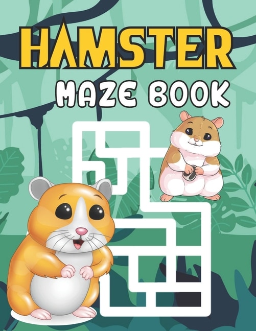 Hamster Maze Book: A Fantastic Brain Games Fun Maze Book Includes Instructions And Solutions