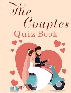 Quizzes for Couples: 350 Questions All Couples In A Strong Relationship Should Be Able To Answer