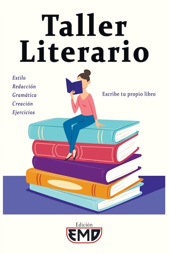 Taller Literario: Estilo, redacción, gramática, creación, ejercicios - Escribe tu propio libro