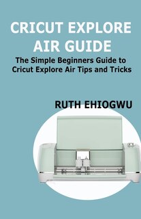 Front cover_Cricut Explore Air User Guide