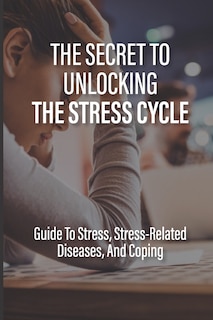 Front cover_The Secret To Unlocking The Stress Cycle