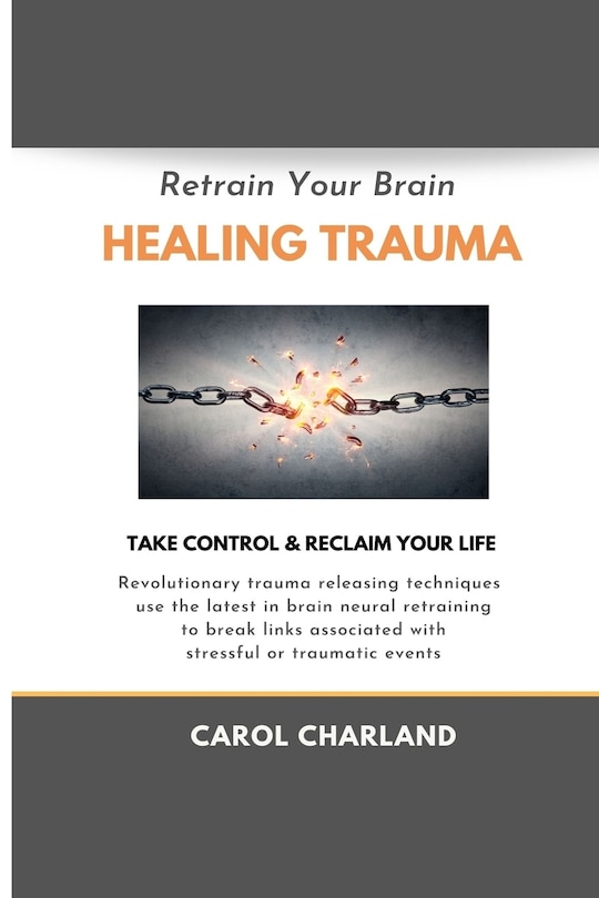 Front cover_Retrain Your Brain Healing Trauma