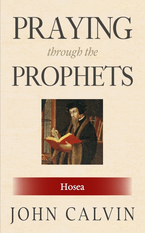 Praying through the Prophets: Hosea: Worthwhile Life Changing Bible Verses & Prayer