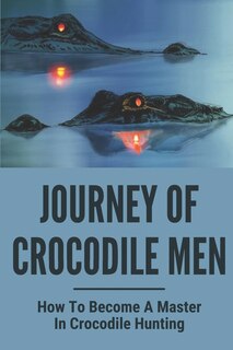 Front cover_Journey Of Crocodile Men