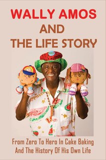Couverture_Wally Amos And The Life Story