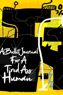 Front cover_A Bullet Journal for a Tired Ass Human