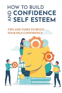 Front cover_How To Build Confidence And Self Esteem