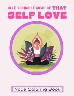 Yoga Coloring Book: A Collection of Yoga Poses Coloring Pages for Both Beginner and Intermediate