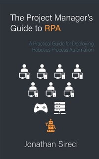 Front cover_The Project Manager's Guide to RPA