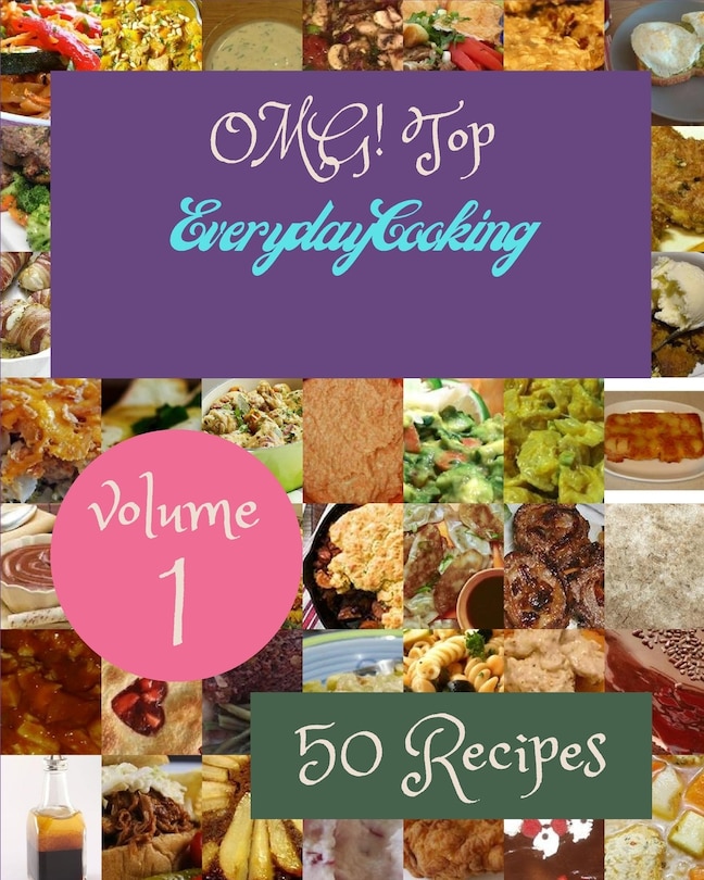 Front cover_OMG! Top 50 Everyday Cooking Recipes Volume 1