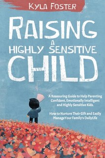 Front cover_Raising a Highly Sensitive Child