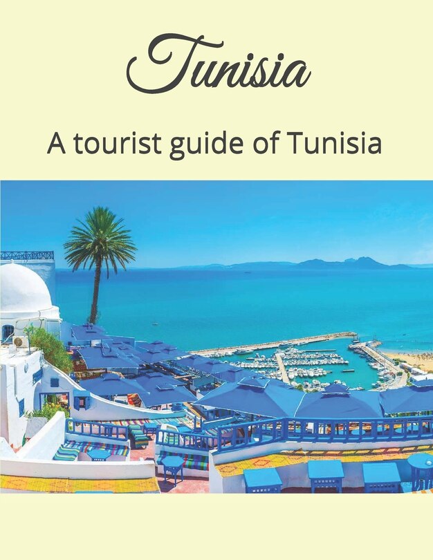 Tunisia: A tourist guide of Tunisia