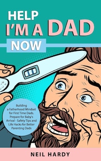 Front cover_Help I'm A Dad Now