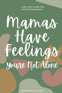 Front cover_Mamas Have Feelings, You're Not Alone