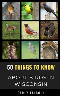Front cover_50 Things To Know About Birds In Wisconsin