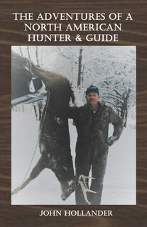 Front cover_The Adventures of a North American Hunter & Guide