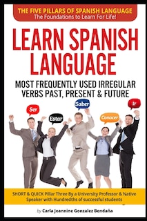 Front cover_Lear Spanish Language MOST FREQUENTLY USED IRREGULAR VERBS PAST, PRESENT & FUTURE