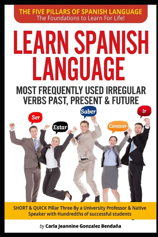Front cover_Lear Spanish Language MOST FREQUENTLY USED IRREGULAR VERBS PAST, PRESENT & FUTURE