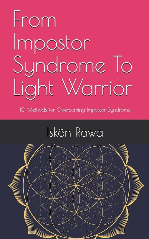 Front cover_From Impostor Syndrome To Light Warrior