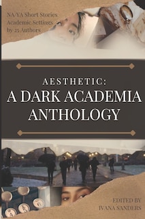 Aesthetic: A Dark Academia Anthology