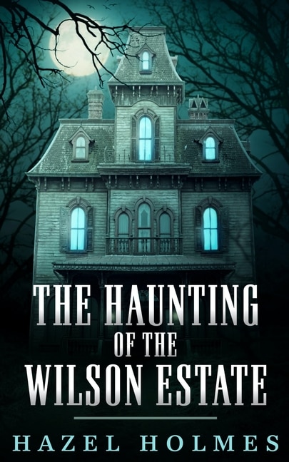 Front cover_The Haunting of The Wilson Estate